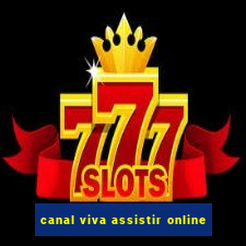 canal viva assistir online