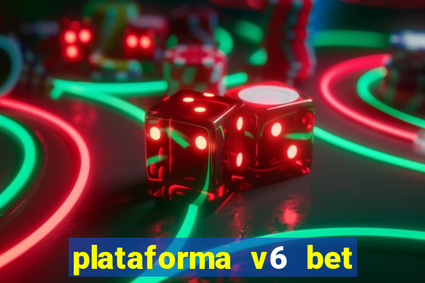 plataforma v6 bet paga mesmo