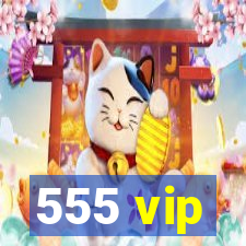 555 vip