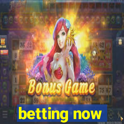 betting now