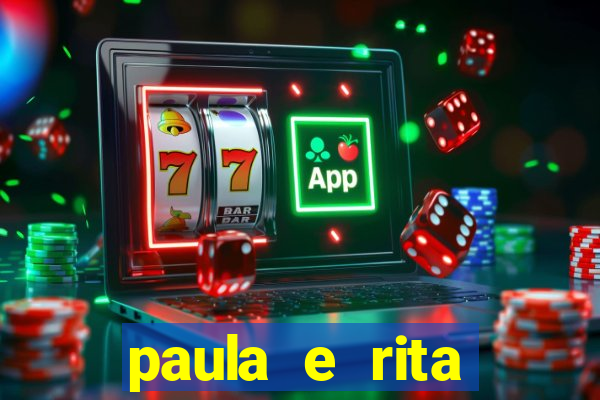 paula e rita compraram muitas cartelas no bingo e gastaram