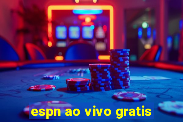 espn ao vivo gratis