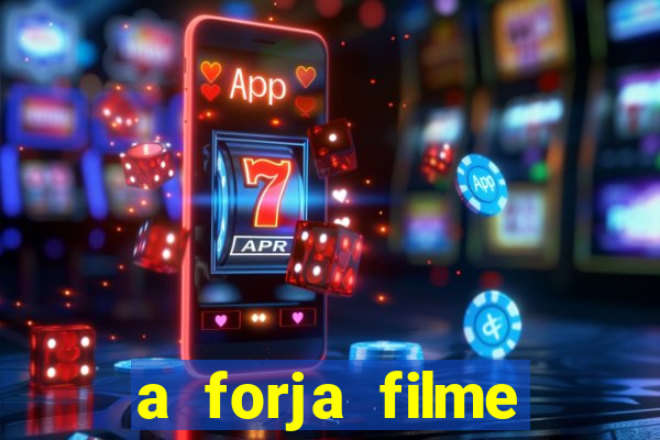 a forja filme completo dublado topflix