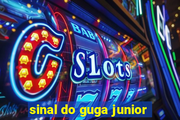 sinal do guga junior