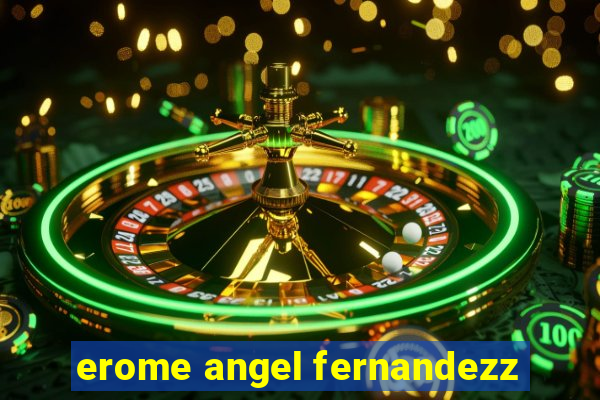 erome angel fernandezz