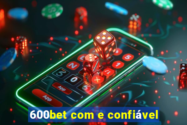 600bet com e confiável