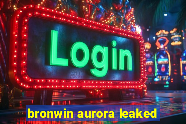 bronwin aurora leaked