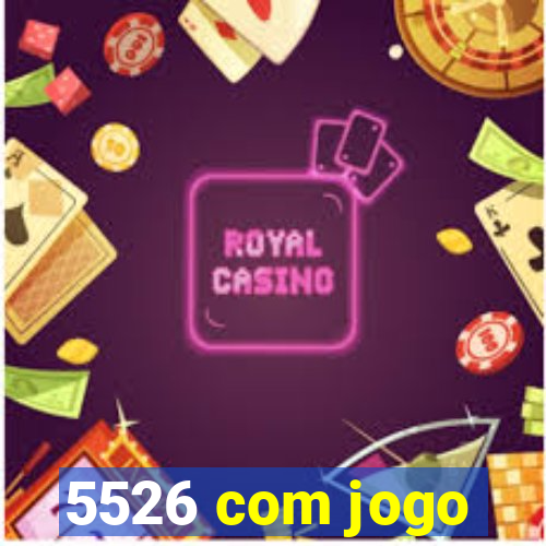 5526 com jogo