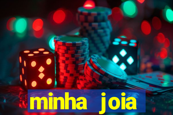 minha joia significado minha joia giria