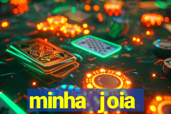 minha joia significado minha joia giria