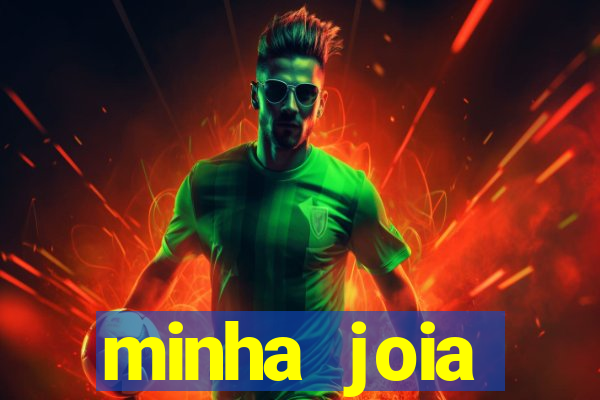 minha joia significado minha joia giria