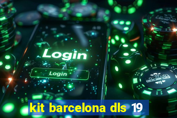 kit barcelona dls 19