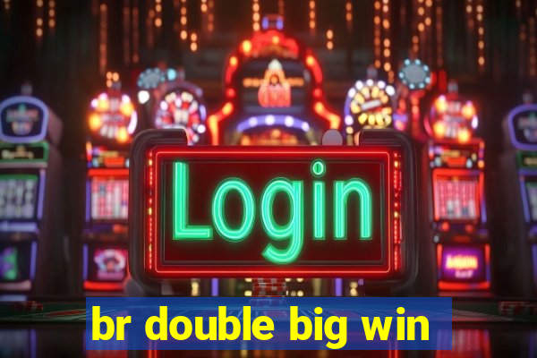 br double big win