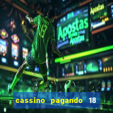 cassino pagando 18 reais no cadastro