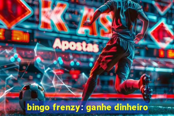 bingo frenzy: ganhe dinheiro