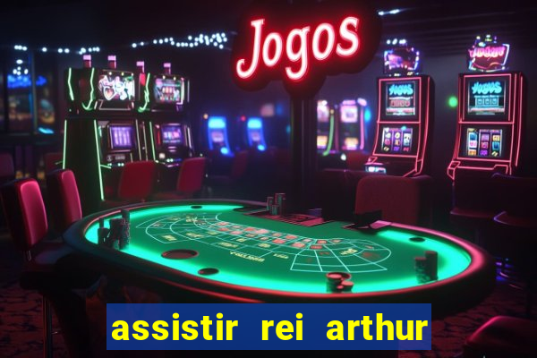 assistir rei arthur 2004 dublado