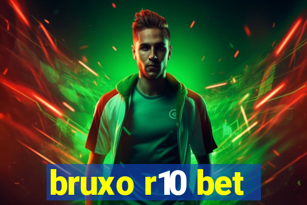 bruxo r10 bet