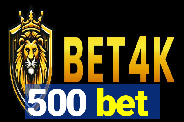 500 bet