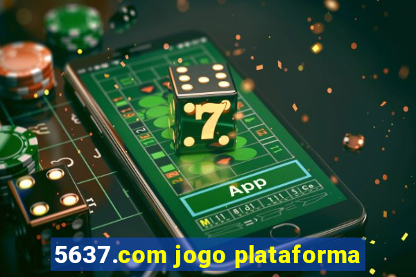 5637.com jogo plataforma