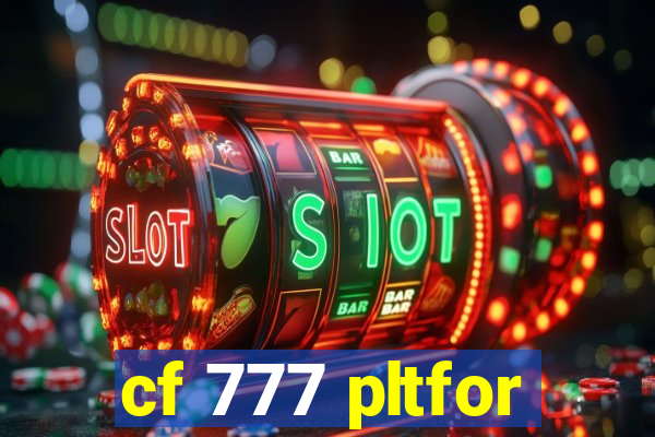 cf 777 pltfor