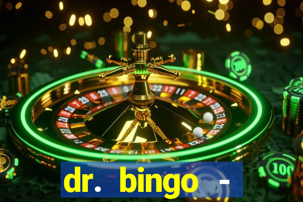 dr. bingo - videobingo   slots