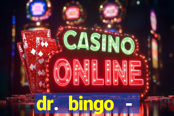 dr. bingo - videobingo   slots