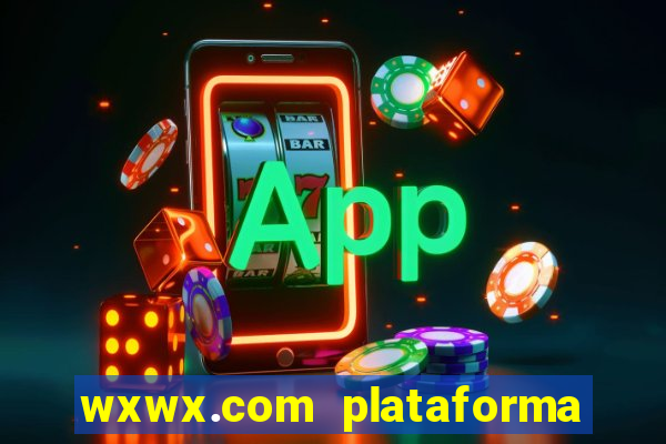 wxwx.com plataforma de jogos