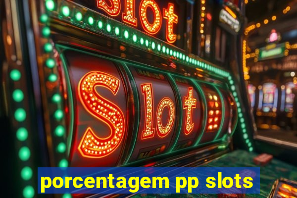 porcentagem pp slots