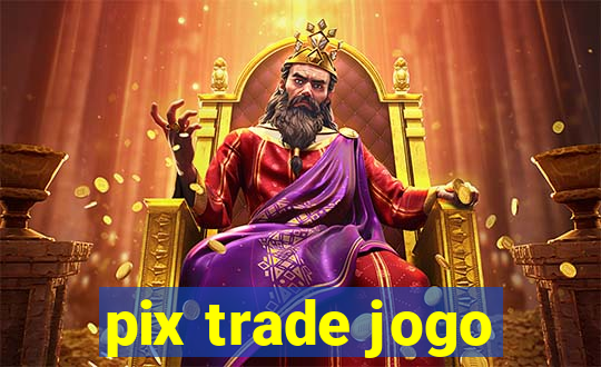 pix trade jogo