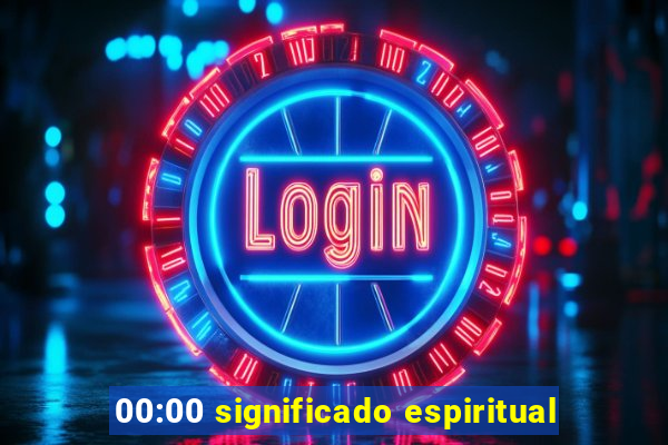 00:00 significado espiritual