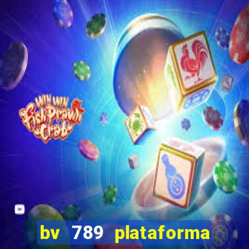 bv 789 plataforma de jogos