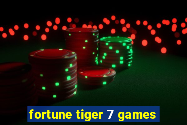 fortune tiger 7 games