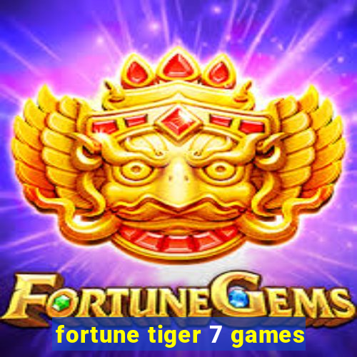 fortune tiger 7 games