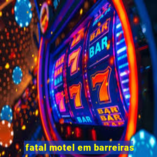 fatal motel em barreiras