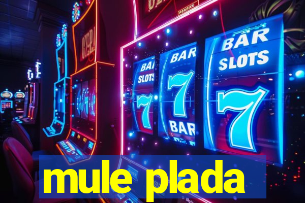 mule plada