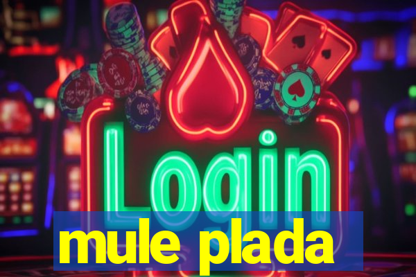 mule plada