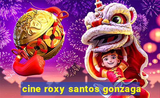 cine roxy santos gonzaga