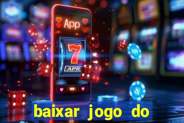 baixar jogo do tigrinho plataforma nova