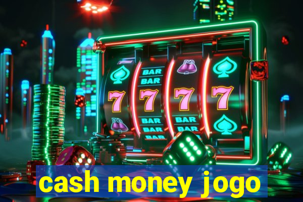 cash money jogo