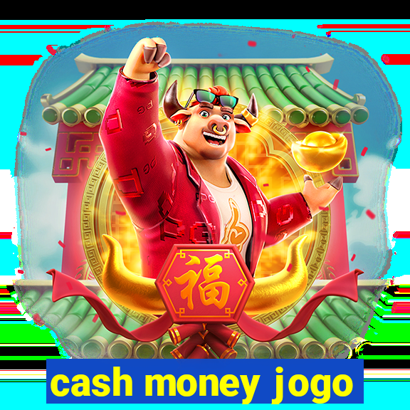 cash money jogo