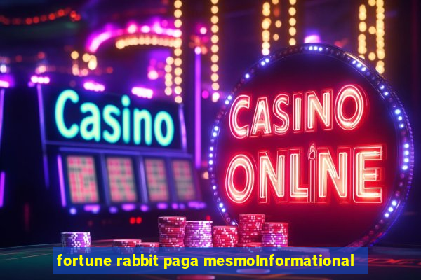 fortune rabbit paga mesmoInformational