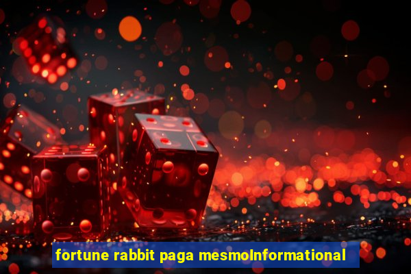 fortune rabbit paga mesmoInformational