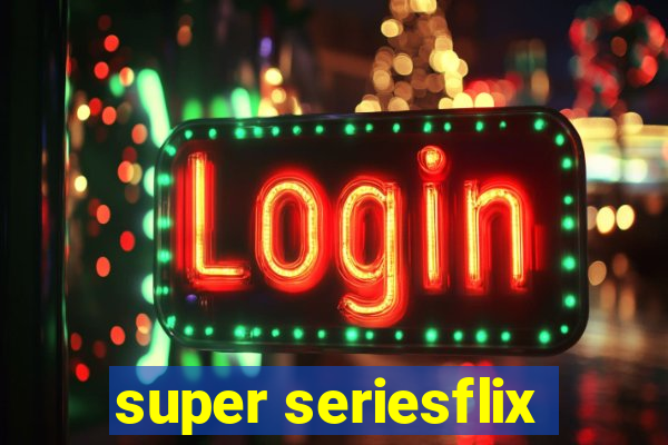 super seriesflix