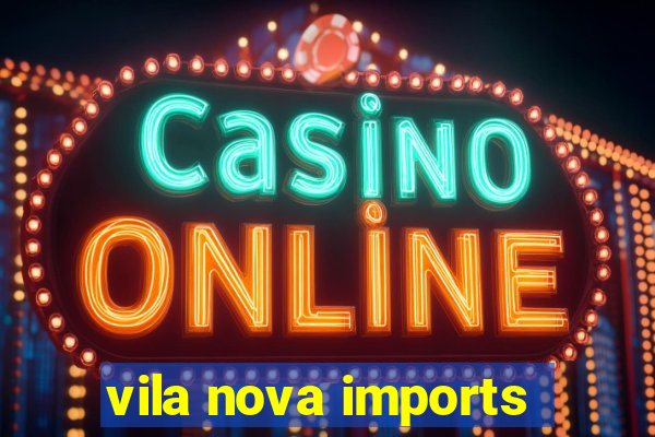 vila nova imports