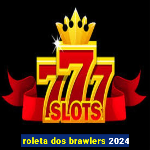 roleta dos brawlers 2024