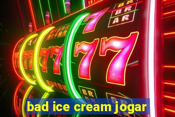 bad ice cream jogar