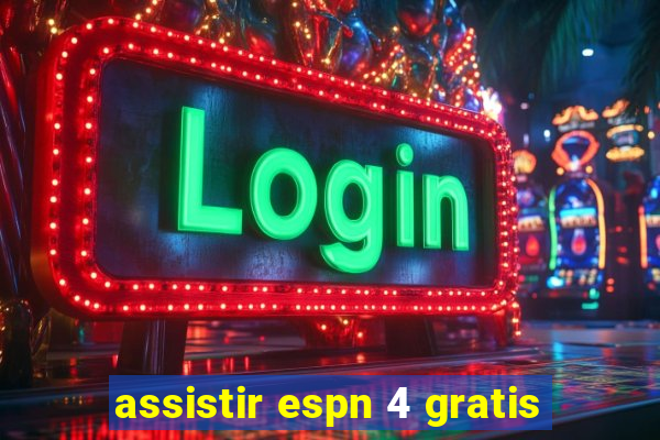 assistir espn 4 gratis