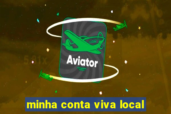 minha conta viva local