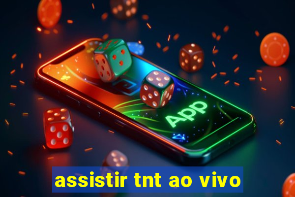 assistir tnt ao vivo