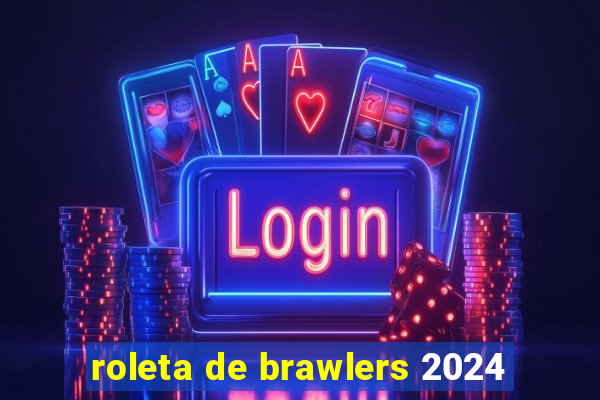 roleta de brawlers 2024